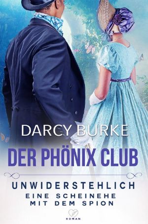 [Phönix Club 06] • Unwiderstehlich · Eine Scheinehe mit dem Spion